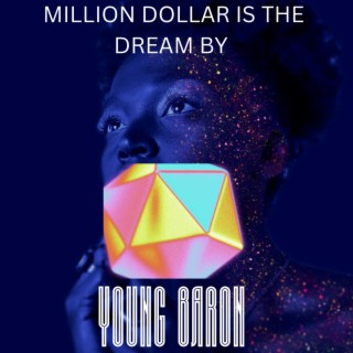 Million Dollar Is The Dream lyrics | Boomplay Music