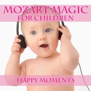 Mozart Magic For Children - Happy Moments