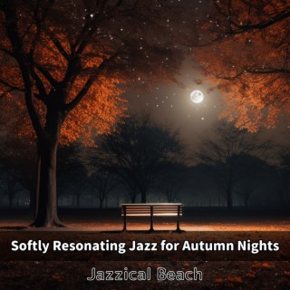 Softly Resonating Jazz for Autumn Nights