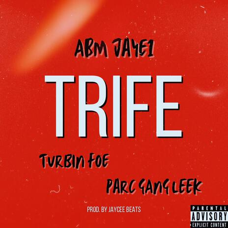 Trife ft. Turbin Foe & Parc Gang Leek | Boomplay Music