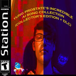 YUNG PROSTATE'S INCREDIBLE AI SONG COLLECTION (COLLECTOR'S EDITION + DLC)