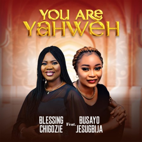 You Are Yahweh ft. Busayo Jesugbija | Boomplay Music