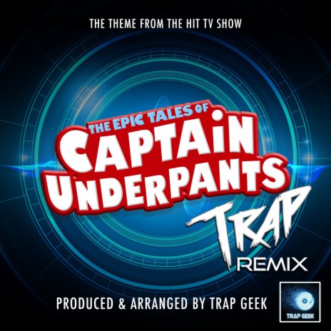 The Epic Tales Of Captain Underpants Main Theme (From The Epic Tales Of Captain Underpants) (Trap Remix) | Boomplay Music