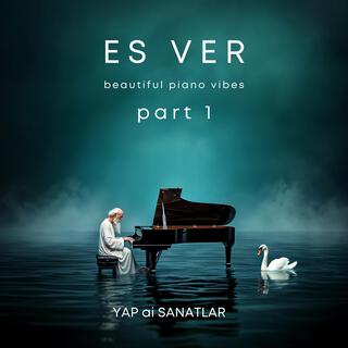 ES VER (beautiful piano vibes) part 1