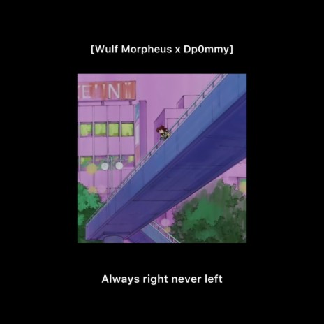 Always Right Never Left ft. Dp0mmy | Boomplay Music