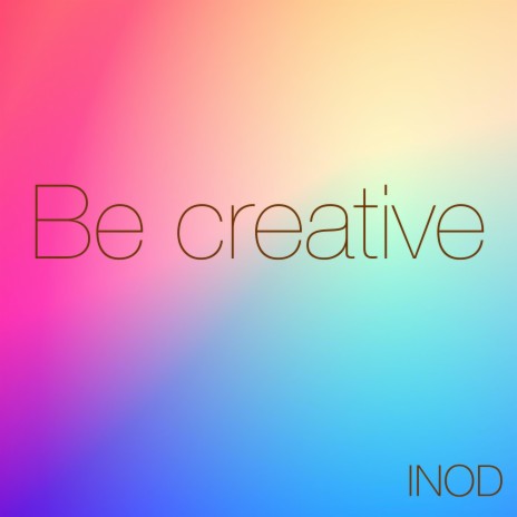 Be Creative | Boomplay Music