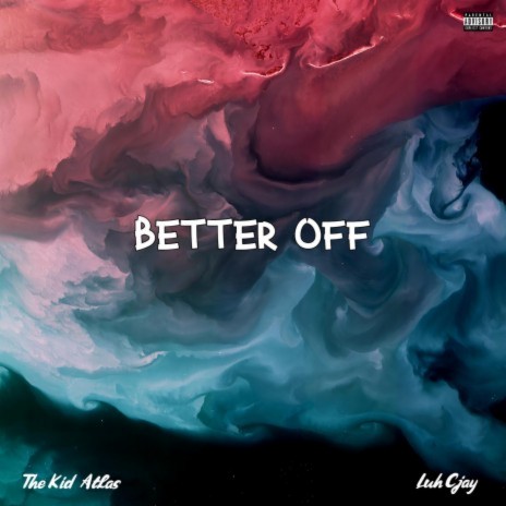 Better Off ft. Luh Cjay | Boomplay Music