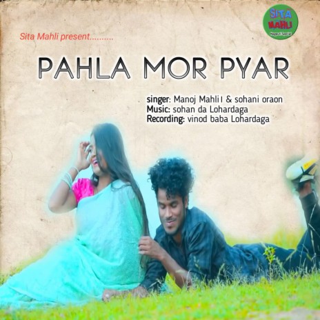 Pahla Mor Pyar ft. Sohani Oraon | Boomplay Music