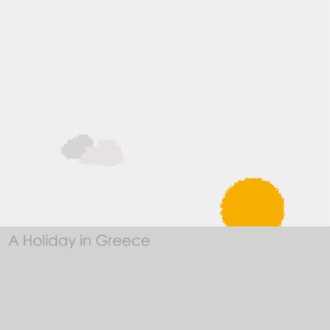 A Holiday in Greece | Boomplay Music