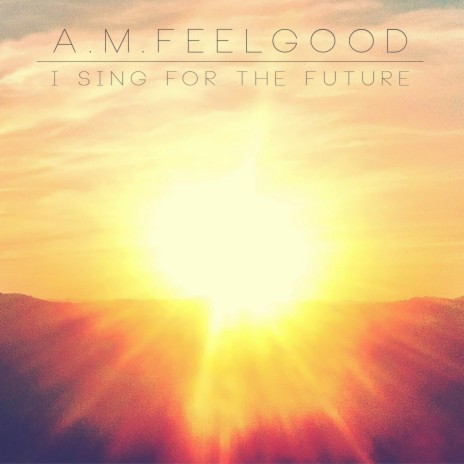 I Sing For The Future | Boomplay Music