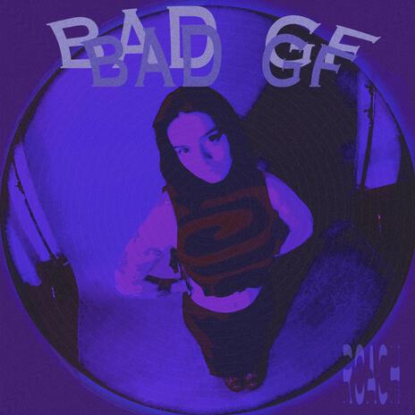 Bad GF | Boomplay Music