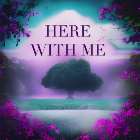 Here with Me | Boomplay Music