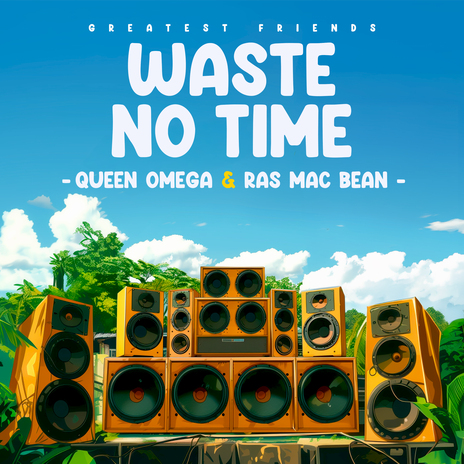 No Time To Waste (Music Riddim) ft. Greatest Friends & Ras Mc Bean | Boomplay Music