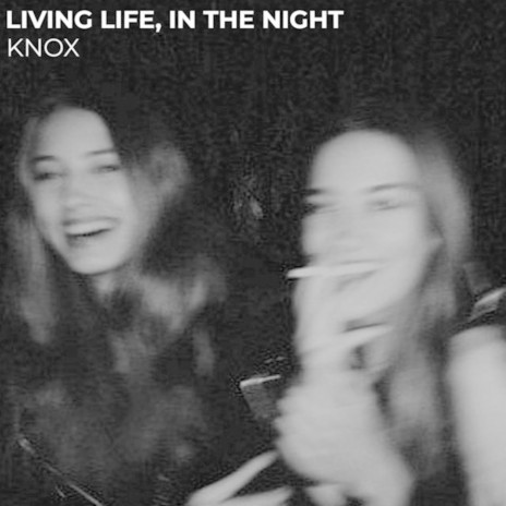 Living Life, in the Night | Boomplay Music