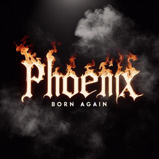 PHOENIX: BORN AGAIN