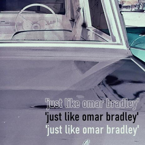 Just Like Omar Bradley | Boomplay Music