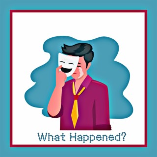 What Happened?