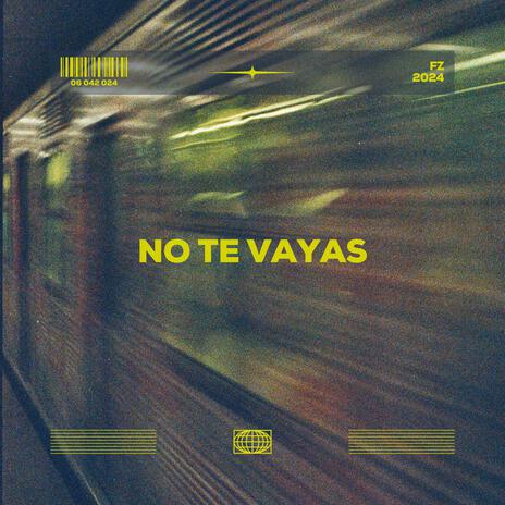 NO TE VAYAS | Boomplay Music