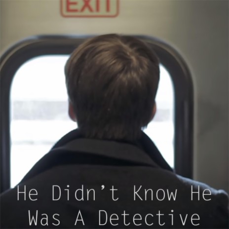 He Didn't Know He Was a Detective | Boomplay Music