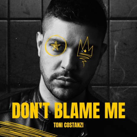 Don't Blame Me | Boomplay Music