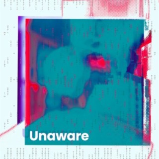 Unaware lyrics | Boomplay Music