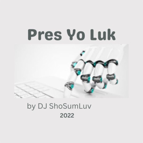 Pres Yo Luk | Boomplay Music