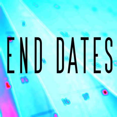 End Dates | Boomplay Music