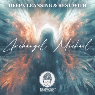 Deep Cleansing & Rest: Archangel Michael Clearing All Dark Energy With Alpha Waves, Instant Stress & Anxiety Release