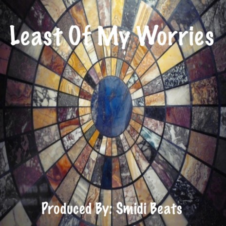 Least Of My Worries | Boomplay Music