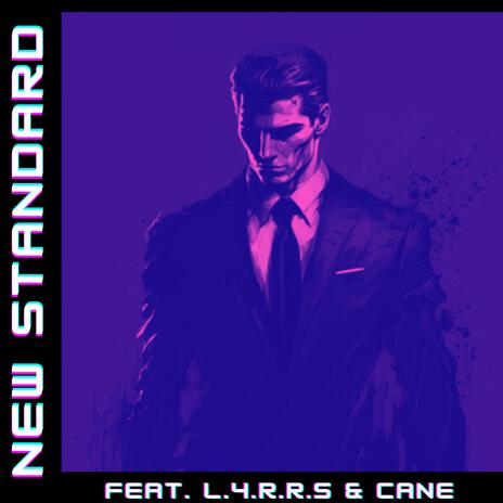 New Standard ft. L.4.R.R.S & Cane | Boomplay Music