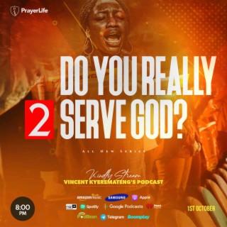 Do You Really Serve God? (Part 2) with Vincent Kyeremateng