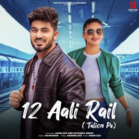 12 Aali Rail (Tation Pe) ft. Aman Jaji & Divyanka Sirohi | Boomplay Music