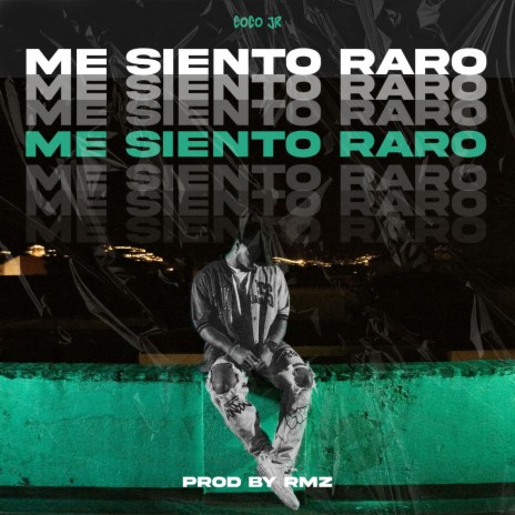 Me Siento Raro ft. RmzProd | Boomplay Music