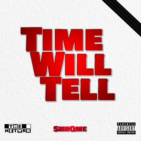 Time Will Tell | Boomplay Music