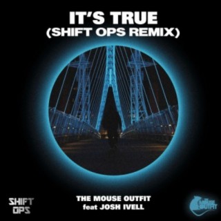 It's True (Shift Ops Remix)