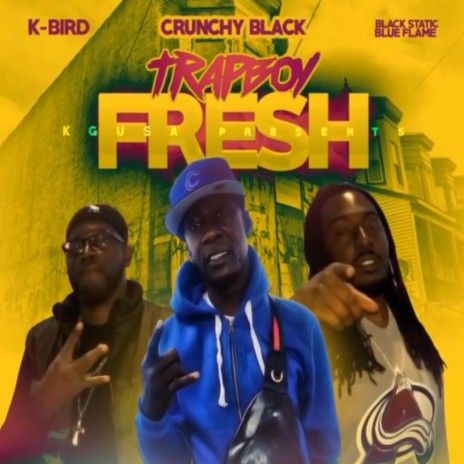 TrapBoy Fresh ft. Crunchy Black & Black Static Blue Flame | Boomplay Music