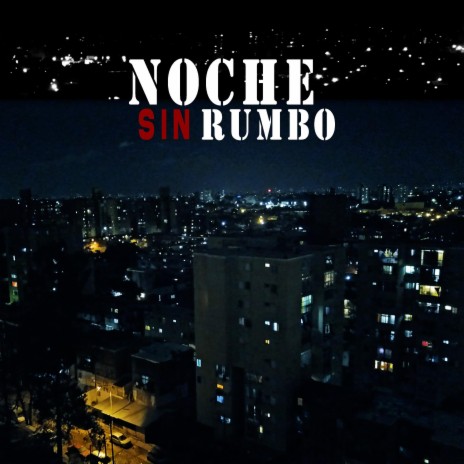 Noche Sin Rumbo ft. J.Mastermix