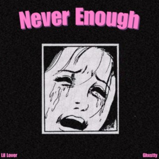 Never Enough