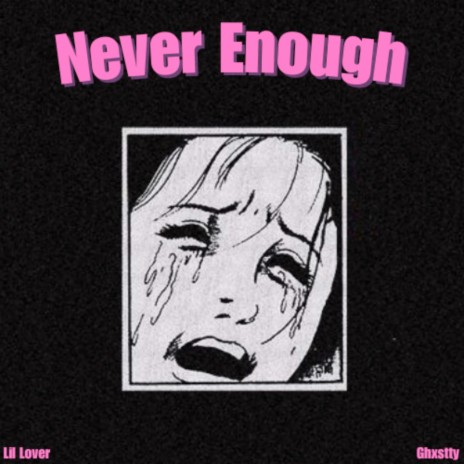 Never Enough ft. Ghxstty | Boomplay Music