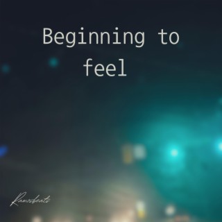 Beginning to feel