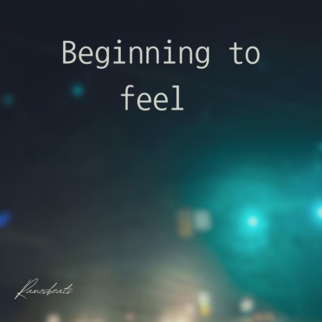 Beginning to feel