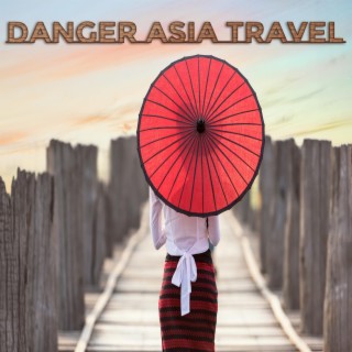 Danger Asia Travel