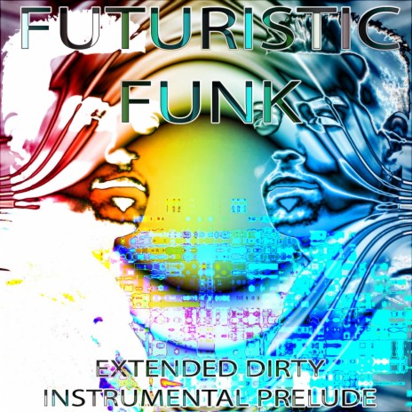 Futuristic Funk - Extended Dirty Instrumental Prelude | Boomplay Music