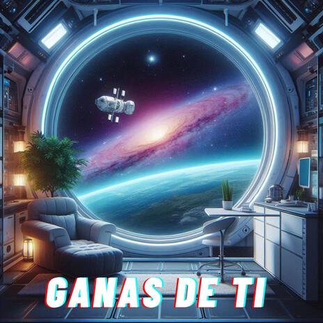 Ganas de Ti | Boomplay Music