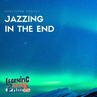 Jazzing in the end