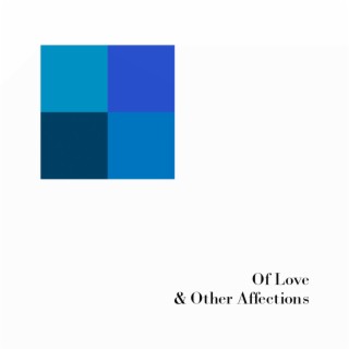 Of Love & Other Affections