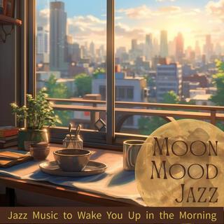 Jazz Music to Wake You up in the Morning