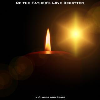 Of the Father's Love Begotten