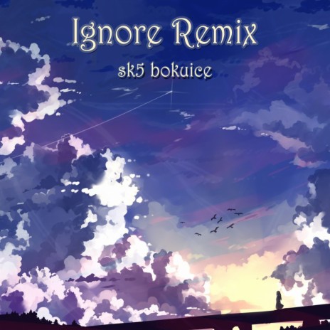 Ignore (Remix) ft. bokuice | Boomplay Music