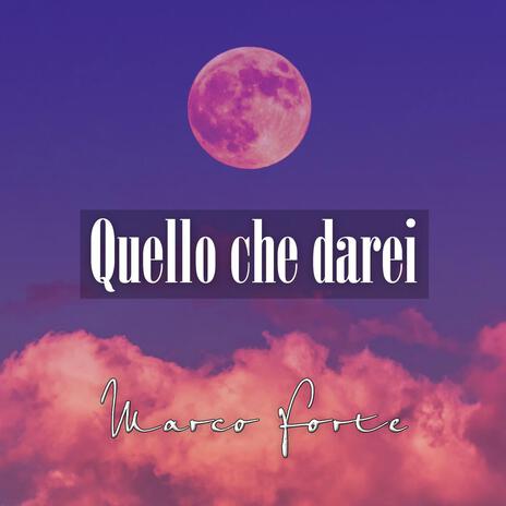 Quello che darei | Boomplay Music